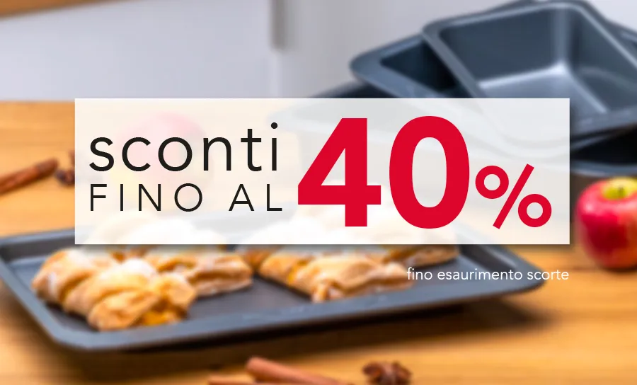 OFFERTE IMPERDIBILI FINO AL 40%