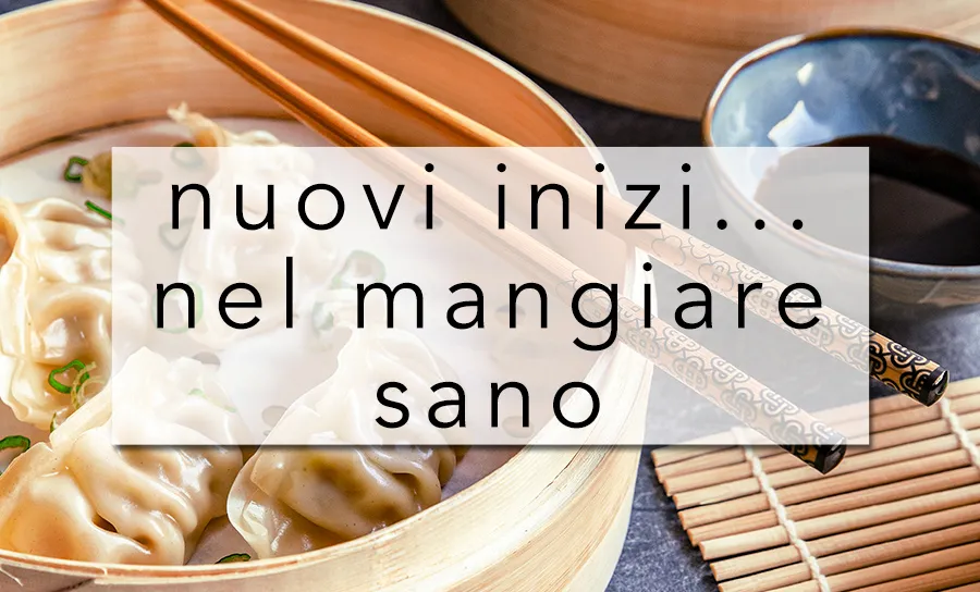 NUOVI INIZI... NEL MANGIARE SANO