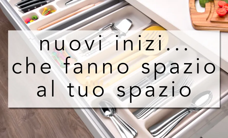 NUOVI INIZI... CHE FANNO SPAZIO AL TUO SPAZIO